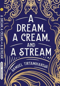 Image of A DREAM, A CREAM, AND A STREAM