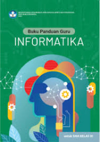 Image of Buku Panduan Guru INFORMATIKA untuk SMA Kelas XI